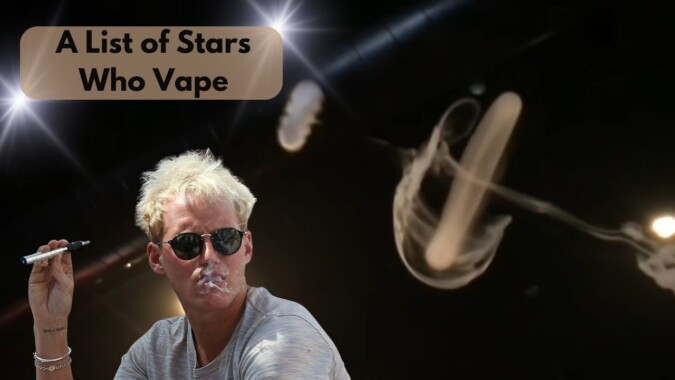 A List of Stars Who Vape - celebrities vaping