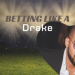 Betting Like a Drake